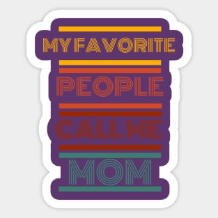 My Favorite People Call Me Mom Sticker